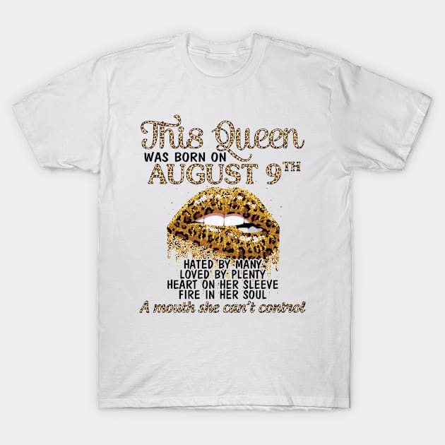 This Queen Was Born On August 9th Hated By Many Loved By Plenty Heart Fire A Mouth Can't Control T-Shirt by Cowan79